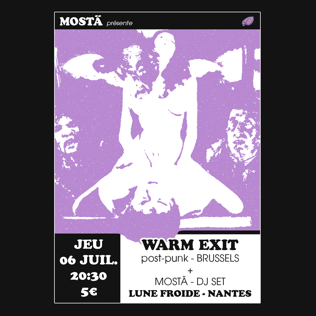 WARM EXIT (post-punk – BRUSSELS) + MOSTÄ – DJ SET // LUNE FROIDE [06.07.23]