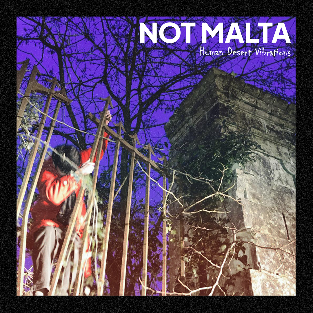 NOT MALTA – HUMAN DESERT VIBRATIONS – EP